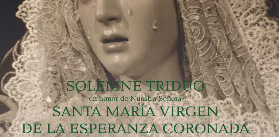 Triduo en honor a Santa María Virgen de la Esperanza Coronada